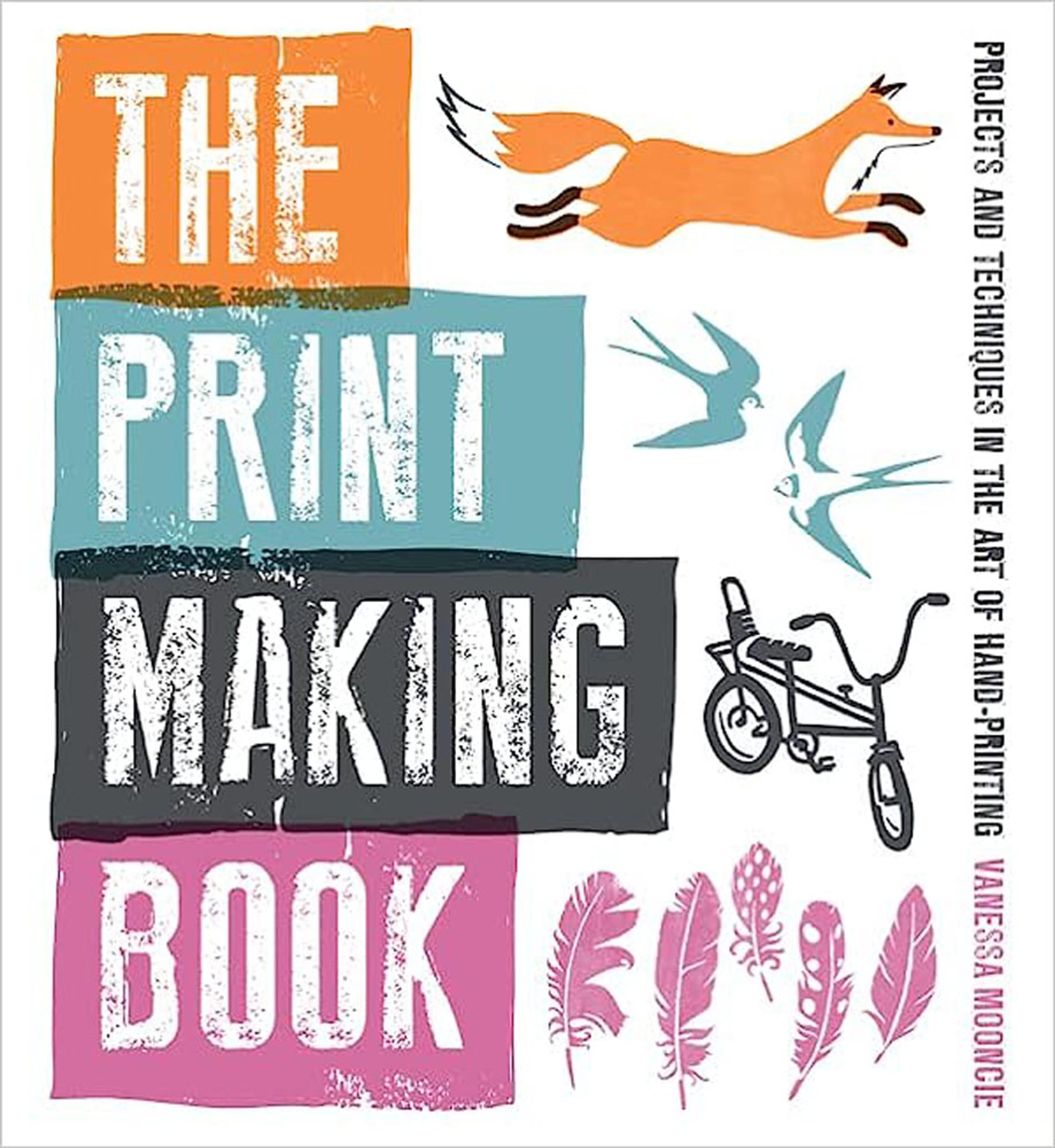 Print Making Book, The Projects and Techniques in the Art of Hand-Printing