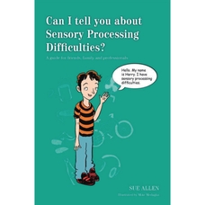 Can I Tell You About Sensory Processing Difficulties?