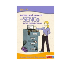 How to Survive and Succeed as a SENCO in the Primary School