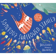 Somebody Swallowed Stanley by Sarah Roberts