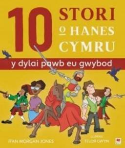 10 Stori O Hanes Cymru (Y Dylai Pawb Eu Gwybod)