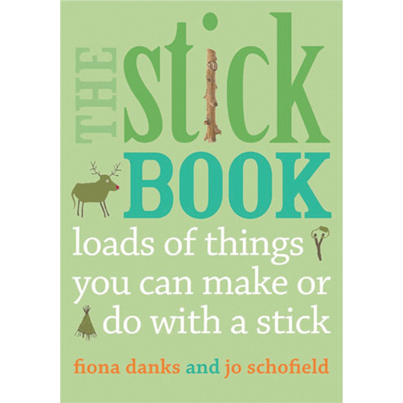 The Stick Book: Loads of things you can make or do with a stick.